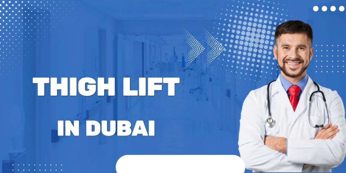 Thigh Lift in Dubai: Sculpting Your Confidence